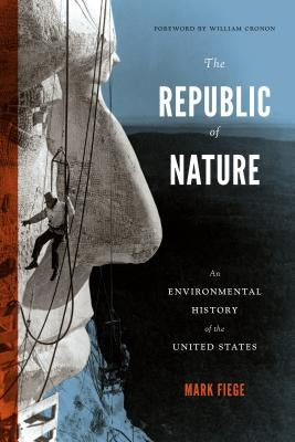 The Republic of Nature: An Environmental History of the United States by Fiege, Mark