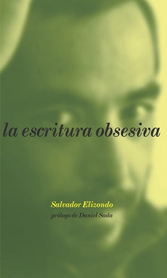 La Escritura Obsesiva: Obsessive Writing, Spanish Edition by Elizondo, Salvador