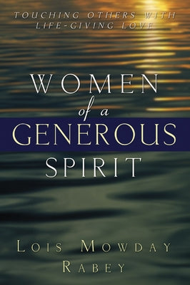 Women of a Generous Spirit by Rabey, Lois Mowday