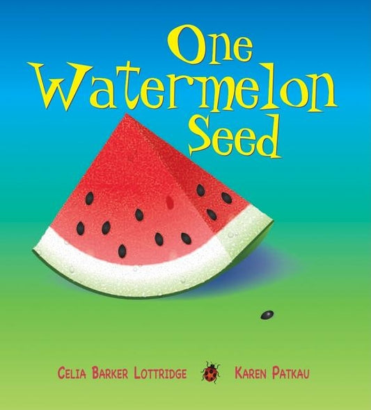 One Watermelon Seed by Barker Lottridge, Celia