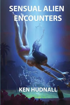 Sensual Alien Encounters by Hudnall, Ken