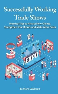 Successfully Working Trade Shows by Avdoian, Richard