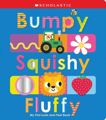 Bumpy Squishy Fluffy: Scholastic Early Learners by Scholastic