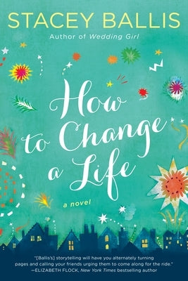 How to Change a Life by Ballis, Stacey