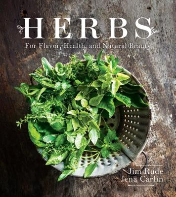 Herbs for Flavor, Healing, and Natural Beauty by Rude, Jim