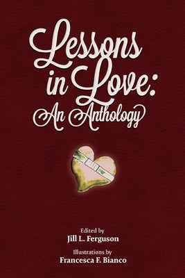 Lessons in Love: An Anthology by Ferguson, Jill L.