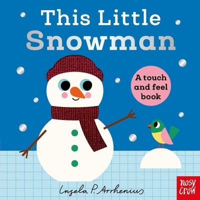This Little Snowman: A Touch and Feel Book by Arrhenius, Ingela P.