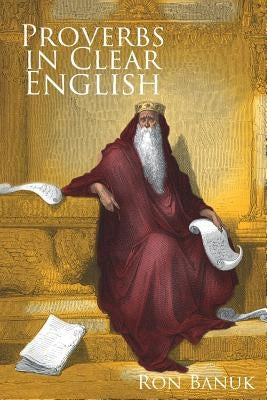 Proverbs in Clear English by Banuk, Ron