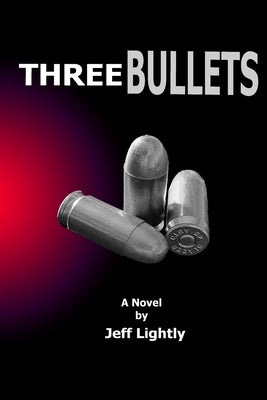 Three Bullets by Lightly, Jeff