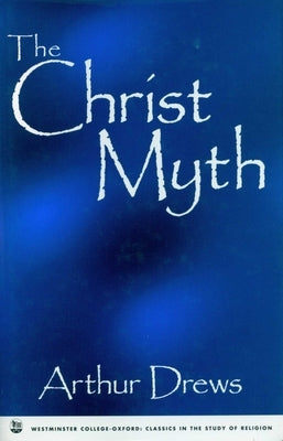 Christ Myth by Drews, Arthur