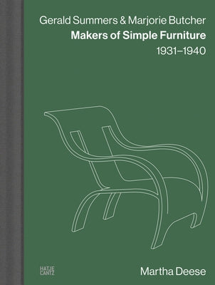 Gerald Summers & Marjorie Butcher: Makers of Simple Furniture: 1931-1940 by Summers, Gerald