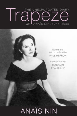 Trapeze: The Unexpurgated Diary of Anaïs Nin, 1947-1955 by Nin, AnaÃ¯s
