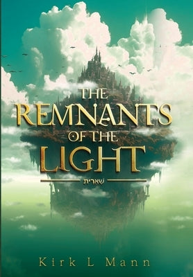 The Remnants of the Light by Mann, Kirk L.