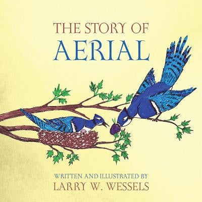 The Story of Aerial by Wessels, Larry W.