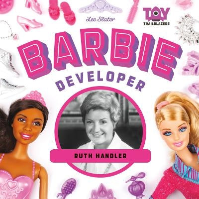 Barbie Developer: Ruth Handler by Slater, Lee