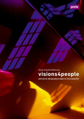 Visions4people: Artistic Research ... Psychiatry by Pollmann, Tyyne