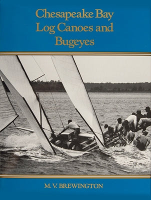 Chesapeake Bay Log Canoes and Bugeyes by Brewington, M. V.