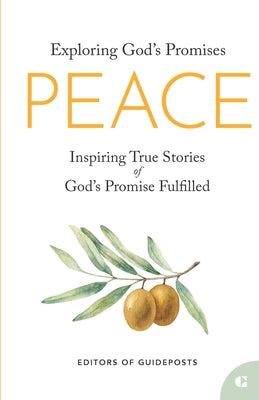 Peace: Inspiring True Stories of God's Promise Fulfilled by Guideposts