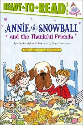Annie and Snowball and the Thankful Friends: Ready-To-Read Level 2 by Rylant, Cynthia