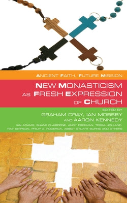 New Monasticism as Fresh Expression of Church by Cray, Graham