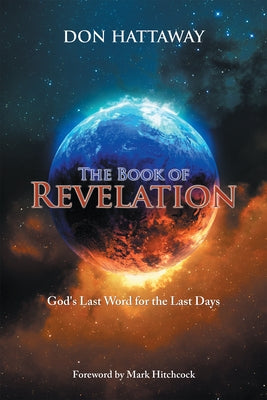 The Book of Revelation: God's Last Word for the Last Days by Don Hattaway