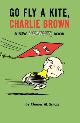 Go Fly a Kite, Charlie Brown: A New Peanuts Book by Schulz, Charles M.