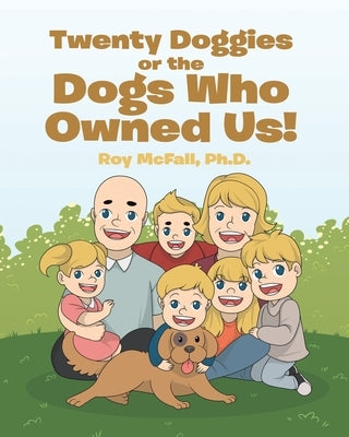 Twenty Doggies or the Dogs Who Owned Us! by , Roy McFall