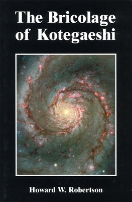 The Bricolage of Kotegaeshi by Robertson, Howard W.