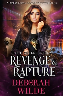 Revenge & Rapture: A Snarky Urban Fantasy Detective Series by Wilde, Deborah