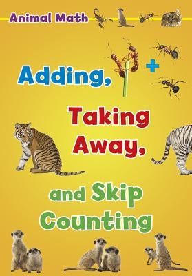 Animal Math: Adding, Taking Away, and Skip Counting by Steffora, Tracey