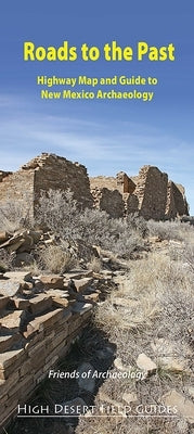 Roads to the Past: Highway Map and Guide to New Mexico Archaeology by Blinman, Eric