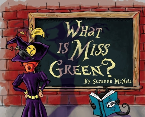 What Is Miss Green? by McNail, Suzanne