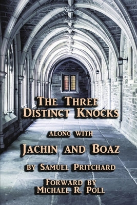 The Three Distinct Knocks along with Jachin and Boaz by Pritchard, Samuel