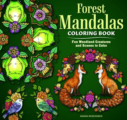 Forest Mandalas Coloring Book: Fun Woodland Creatures and Scenes to Color by Rosengren, Nanna