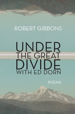 Under the Great Divide with Ed Dorn by Gibbons, Robert