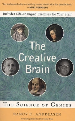 The Creative Brain: The Science of Genius by Andreasen, Nancy C.
