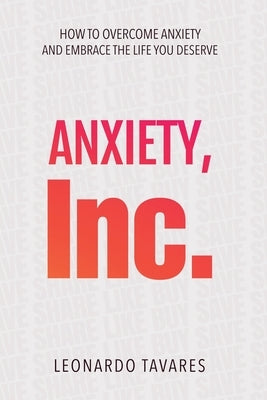 Anxiety, Inc. by Tavares, Leonardo