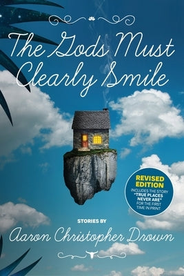 The Gods Must Clearly Smile - Revised Edition by Drown, Aaron Christopher
