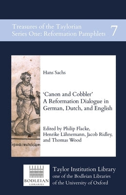 Canon and Cobbler: A Reformation Dialogue in German, Dutch, and English by Sachs, Hans