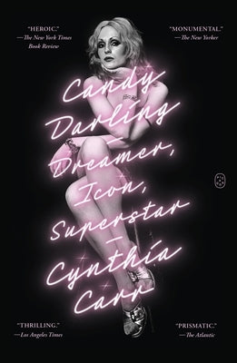 Candy Darling: Dreamer, Icon, Superstar by Carr, Cynthia