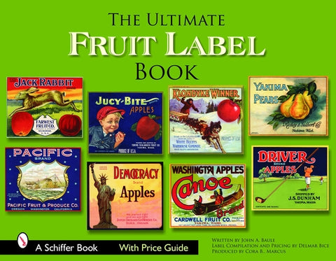 The Ultimate Fruit Label Book by Baule, John A.