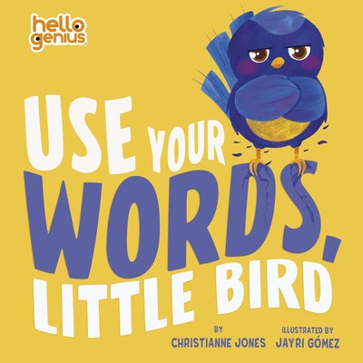Use Your Words, Little Bird by Jones, Christianne