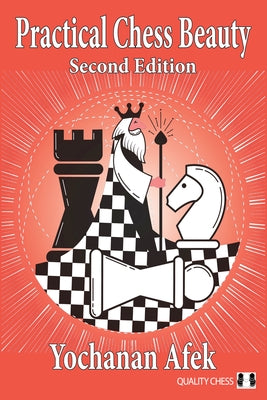 Practical Chess Beauty: Second Edition by Afek, Yochanan