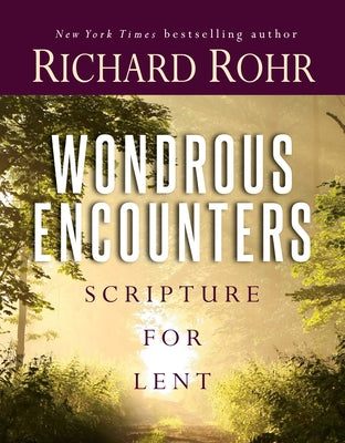 Wondrous Encounters: Scripture for Lent by Rohr, Richard