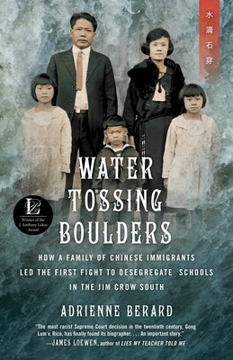 Water Tossing Boulders: How a Family of Chinese Immigrants Led the First Fight to Desegregate Schools Inthe Jim Crow South by Berard, Adrienne