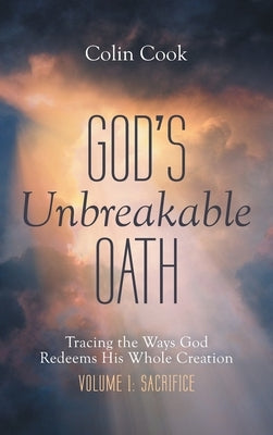 God's Unbreakable Oath, Volume 1 by Cook, Colin