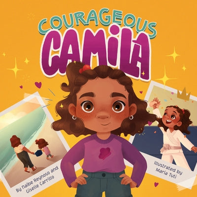 Courageous Camila: A Story about Finding Your Inner Warrior by Reynoso, Naibe