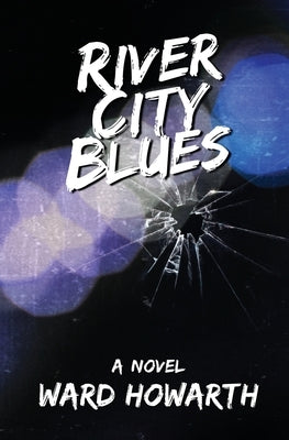 River City Blues by Howarth, Ward D.