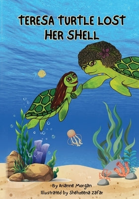 Teresa Turtle Lost Her Shell by Morgan, Arianne