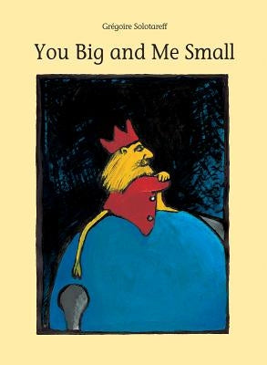 You Big and Me Small by Solotareff, Gregoire
